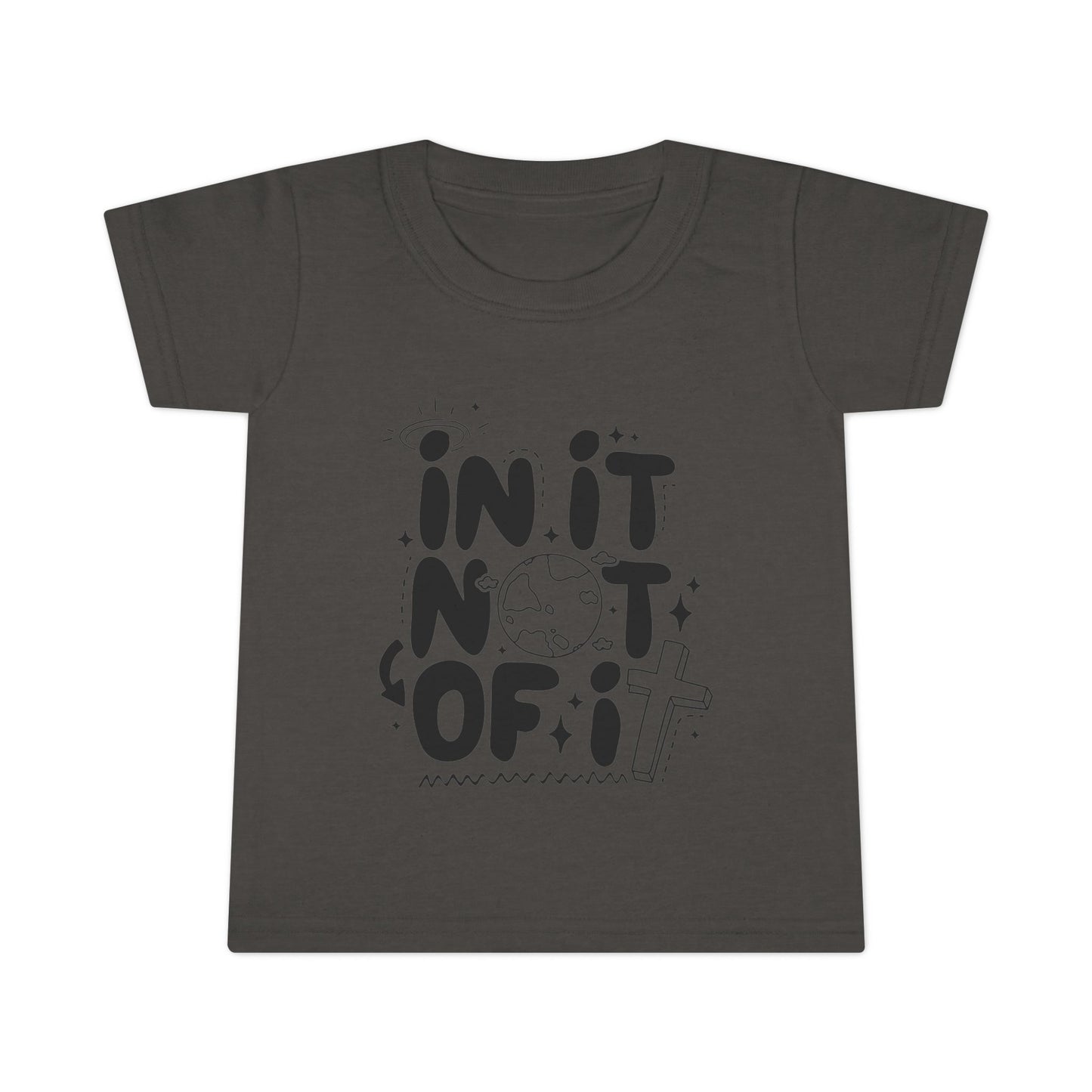 In it Not of it Toddler T-shirt