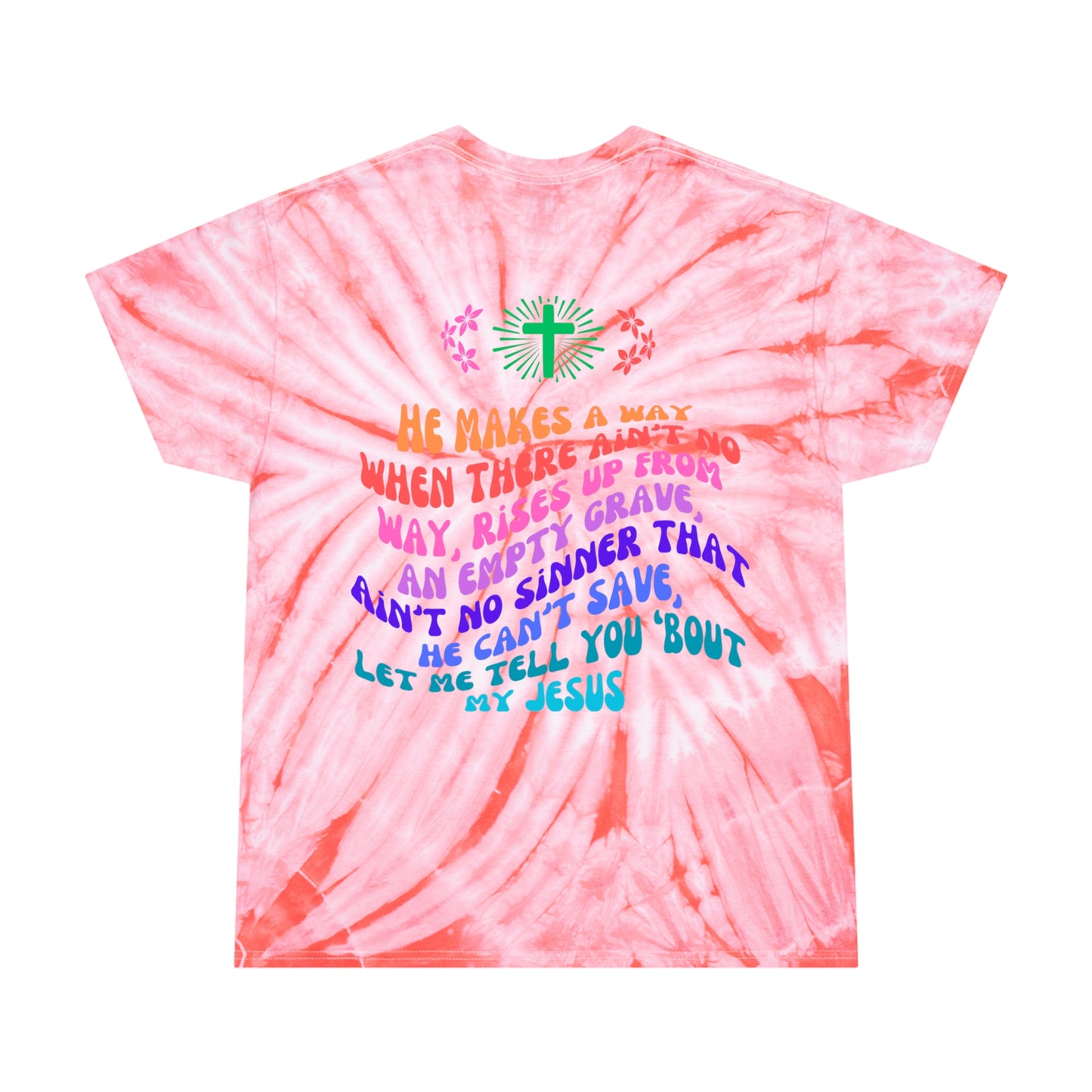 Let Me Tell You Bout My Jesus Tie-Dye Tee, Cyclone