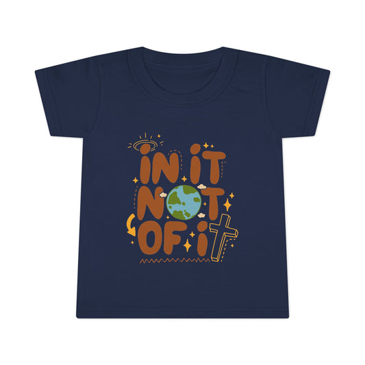 In it Not of it Toddler T-shirt