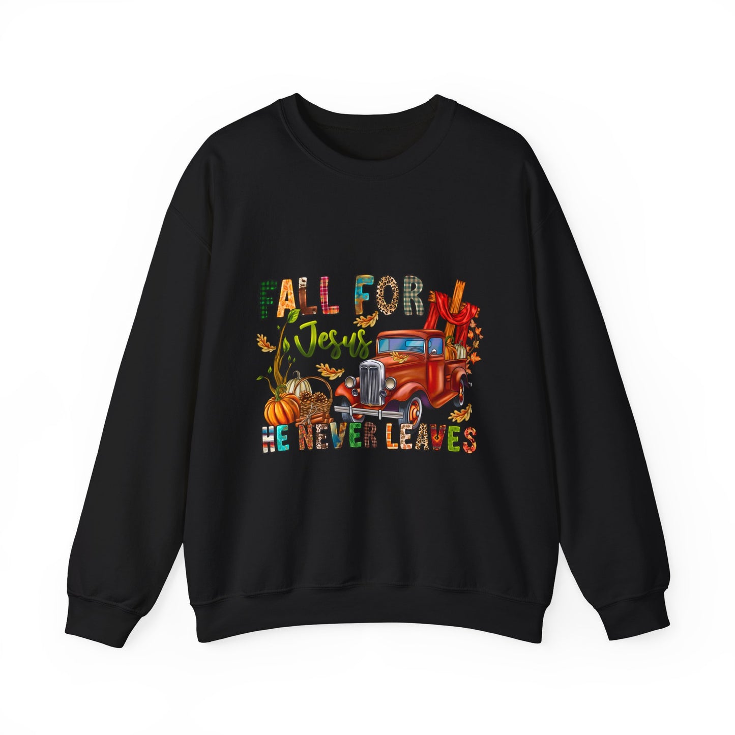 Fall for Jesus He never Leaves Sweatshirt